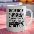 Science Because Figuring Things Out Teacher Scientific Adult Graphic Print Coffee Mug, Science Teacher Mugs, gift for family, gift for coworker