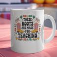 These Boots Are Made Teaching Western Cowboy Teacher Graphic Print Coffee Mug, gift for family, gift for coworker