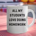 All My Students Love Doing Homework Teacher Lie Party Graphic Print Coffee Mug, gift for family, gift for coworker All My Students Love Doing Homework Teacher Lie Party Graphic Print Coffee Mug, gift for family, gift for coworker