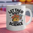 Lets Tacos Bout Science Scientist Teacher Graphic Print Coffee Mug, Science Teacher Mugs, gift for family, gift for coworker Lets Tacos Bout Science Scientist Teacher Graphic Print Coffee Mug, Science Teacher Mugs, gift for family, gift for coworker