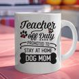 Teacher Off Duty Promoted To Stay At Home Dog Mom Tshirt Men Women Graphic Print Coffee Mug, gift for family, gift for coworker Teacher Off Duty Promoted To Stay At Home Dog Mom Tshirt Men Women Graphic Print Coffee Mug, gift for family, gift for coworker
