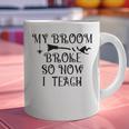 Teacher Witch Halloween My Broom Broke So Now I Teach For Men Women Graphic Print Coffee Mug, gift for family, gift for coworker Teacher Witch Halloween My Broom Broke So Now I Teach For Men Women Graphic Print Coffee Mug, gift for family, gift for coworker