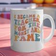 Teachers I Became A Teacher For The Money And Fame Men Women Graphic Print Coffee Mug, gift for family, gift for coworker Teachers I Became A Teacher For The Money And Fame Men Women Graphic Print Coffee Mug, gift for family, gift for coworker