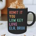 Admit It You Low Key Love ELA Bruh English Teacher Graphic Print Coffee Mug, novelty gifts, funny gifts
