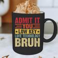 Admit It You Low Key Love Technology Bruh Teacher Kid Graphic Print Coffee Mug, novelty gifts, funny gifts Admit It You Low Key Love Technology Bruh Teacher Kid Graphic Print Coffee Mug, novelty gifts, funny gifts
