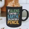 If Aliens Can Find Earth You Can Find a Pencil Teacher Graphic Print Coffee Mug, novelty gifts, funny gifts If Aliens Can Find Earth You Can Find a Pencil Teacher Graphic Print Coffee Mug, novelty gifts, funny gifts
