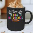 But Did You Take Attendance Teacher School Secretary Team Graphic Print Coffee Mug, novelty gifts, funny gifts But Did You Take Attendance Teacher School Secretary Team Graphic Print Coffee Mug, novelty gifts, funny gifts