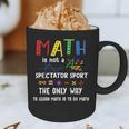 Back To School Math Is Not A Spectator Sport Math Teacher Graphic Print Coffee Mug, novelty gifts, funny gifts Back To School Math Is Not A Spectator Sport Math Teacher Graphic Print Coffee Mug, novelty gifts, funny gifts