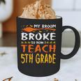 My Broom Broke So Now I Teach 5th Grade Halloween Teacher Graphic Print Coffee Mug, novelty gifts, funny gifts My Broom Broke So Now I Teach 5th Grade Halloween Teacher Graphic Print Coffee Mug, novelty gifts, funny gifts