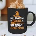 My Broom Broke So Now I Teach Math Teacher Halloween Graphic Print Coffee Mug, novelty gifts, funny gifts