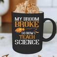 My Broom Broke So Now I Teach Science Teacher Halloween Graphic Print Coffee Mug, novelty gifts, funny gifts My Broom Broke So Now I Teach Science Teacher Halloween Graphic Print Coffee Mug, novelty gifts, funny gifts