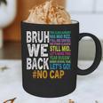 Bruh We Back Bruh No Cap We'Re Back Teacher Student Graphic Print Coffee Mug, novelty gifts, funny gifts