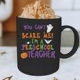 You Cant Scare Me Im A Preschool Teacher Graphic Print Coffee Mug, novelty gifts, funny gifts