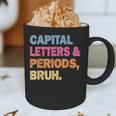 Capital Letters And Periods Bruh Teacher Bruh Teache Graphic Print Coffee Mug, novelty gifts, funny gifts Capital Letters And Periods Bruh Teacher Bruh Teache Graphic Print Coffee Mug, novelty gifts, funny gifts