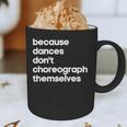 Choreographer Dance Teacher Cool Unique Shirt For Men Women Graphic Print Coffee Mug, novelty gifts, funny gifts Choreographer Dance Teacher Cool Unique Shirt For Men Women Graphic Print Coffee Mug, novelty gifts, funny gifts