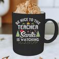 Christmas Be Nice To The Teacher Santa Is Watching Xmas Graphic Print Coffee Mug, novelty gifts, funny gifts Christmas Be Nice To The Teacher Santa Is Watching Xmas Graphic Print Coffee Mug, novelty gifts, funny gifts