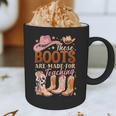 Cowboy Teacher These Boots Are Made-For Teaching School Graphic Print Coffee Mug, novelty gifts, funny gifts Cowboy Teacher These Boots Are Made-For Teaching School Graphic Print Coffee Mug, novelty gifts, funny gifts