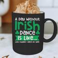 A Day Without Irish Dance Step Dance Teacher Irish Dancer Graphic Print Coffee Mug, novelty gifts, funny gifts