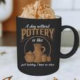 A Day Without Pottery Teacher Clay Kiln Ceramics Artist Men Women Graphic Print Coffee Mug, novelty gifts, funny gifts