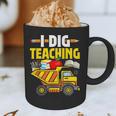 I Dig Teaching Dump Truck Construction Back School Teacher Graphic Print Coffee Mug, novelty gifts, funny gifts I Dig Teaching Dump Truck Construction Back School Teacher Graphic Print Coffee Mug, novelty gifts, funny gifts