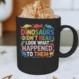 Dinosaurs Didnt Read Look What Happened To Them Cute Teacher Graphic Print Coffee Mug, novelty gifts, funny gifts Dinosaurs Didnt Read Look What Happened To Them Cute Teacher Graphic Print Coffee Mug, novelty gifts, funny gifts