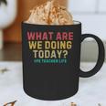 What Are We Doing Today PE Teacher Life Graphic Print Coffee Mug, novelty gifts, funny gifts What Are We Doing Today PE Teacher Life Graphic Print Coffee Mug, novelty gifts, funny gifts