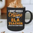 I Don't Need A Costume I'm A ELA Teacher Halloween Graphic Print Coffee Mug, novelty gifts, funny gifts I Don't Need A Costume I'm A ELA Teacher Halloween Graphic Print Coffee Mug, novelty gifts, funny gifts