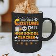 I Don't Need A Costume I'm A High School Teacher Halloween Graphic Print Coffee Mug, novelty gifts, funny gifts I Don't Need A Costume I'm A High School Teacher Halloween Graphic Print Coffee Mug, novelty gifts, funny gifts