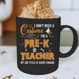 I Don't Need A Costume I'm A Pre-K Teacher Halloween Men Women Graphic Print Coffee Mug, novelty gifts, funny gifts I Don't Need A Costume I'm A Pre-K Teacher Halloween Men Women Graphic Print Coffee Mug, novelty gifts, funny gifts