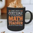 I Don’t Need a Costume Middle School Math Teacher Halloween Graphic Print Coffee Mug, novelty gifts, funny gifts I Don’t Need a Costume Middle School Math Teacher Halloween Graphic Print Coffee Mug, novelty gifts, funny gifts