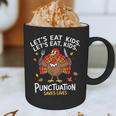 Lets Eat Kids Punctuation Saves Lives Thanksgiving Teacher Graphic Print Coffee Mug, novelty gifts, funny gifts Lets Eat Kids Punctuation Saves Lives Thanksgiving Teacher Graphic Print Coffee Mug, novelty gifts, funny gifts