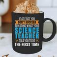 If At First You Don't Succeed Try Doing What Science Teacher Graphic Print Coffee Mug, novelty gifts, funny gifts If At First You Don't Succeed Try Doing What Science Teacher Graphic Print Coffee Mug, novelty gifts, funny gifts