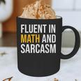 Fluent In Math And Sarcasm Teacher Appreciation Day Gift Graphic Print Coffee Mug, novelty gifts, funny gifts Fluent In Math And Sarcasm Teacher Appreciation Day Gift Graphic Print Coffee Mug, novelty gifts, funny gifts