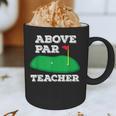 Golf Pun Above Par Teacher School Golfing Men & Women Graphic Print Coffee Mug, novelty gifts, funny gifts Golf Pun Above Par Teacher School Golfing Men & Women Graphic Print Coffee Mug, novelty gifts, funny gifts