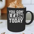 You Gon Learn Today Teacher Teaching Graphic Print Coffee Mug, novelty gifts, funny gifts