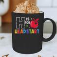 H Is For Head Start Teacher First Day Of School Tee Graphic Print Coffee Mug, novelty gifts, funny gifts H Is For Head Start Teacher First Day Of School Tee Graphic Print Coffee Mug, novelty gifts, funny gifts
