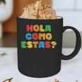 Hola Como Estas Spanish Teacher Fiesta Party Banners Graphic Print Coffee Mug, novelty gifts, funny gifts Hola Como Estas Spanish Teacher Fiesta Party Banners Graphic Print Coffee Mug, novelty gifts, funny gifts