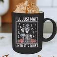 I'Ll Just Wait Until It's Quiet Skeleton Coffee Teacher Graphic Print Coffee Mug, novelty gifts, funny gifts