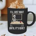 I'Ll Just Wait Until It's Quiet Skeleton Teacher Halloween Graphic Print Coffee Mug, novelty gifts, funny gifts I'Ll Just Wait Until It's Quiet Skeleton Teacher Halloween Graphic Print Coffee Mug, novelty gifts, funny gifts