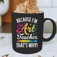 Because I'm The Art Teacher That's Why Artists Men Women Graphic Print Coffee Mug, novelty gifts, funny gifts Because I'm The Art Teacher That's Why Artists Men Women Graphic Print Coffee Mug, novelty gifts, funny gifts