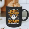 I'm A Math Teacher I'm Scary All Year Long Spooky Halloween Graphic Print Coffee Mug, novelty gifts, funny gifts
