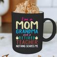 I'm Mom Grandma And A Retired Teacher Nothing Scares Me Men Women Graphic Print Coffee Mug, novelty gifts, funny gifts I'm Mom Grandma And A Retired Teacher Nothing Scares Me Men Women Graphic Print Coffee Mug, novelty gifts, funny gifts