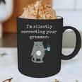 I'm Silently Correcting Your Grammar Sarcastic Teacher For Men Women Kids Graphic Print Coffee Mug, novelty gifts, funny gifts I'm Silently Correcting Your Grammar Sarcastic Teacher For Men Women Kids Graphic Print Coffee Mug, novelty gifts, funny gifts