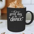 It's A Good Day To Dance Dancer Dancing Dance Teacher Graphic Print Coffee Mug, novelty gifts, funny gifts It's A Good Day To Dance Dancer Dancing Dance Teacher Graphic Print Coffee Mug, novelty gifts, funny gifts