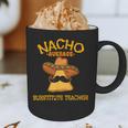 Nacho Average Substitute Teacher Mexican Cinco De Mayo Men Women Graphic Print Coffee Mug, novelty gifts, funny gifts Nacho Average Substitute Teacher Mexican Cinco De Mayo Men Women Graphic Print Coffee Mug, novelty gifts, funny gifts