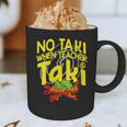 No Taki When Teacher Taki Education Classroom Teacher Graphic Print Coffee Mug, novelty gifts, funny gifts No Taki When Teacher Taki Education Classroom Teacher Graphic Print Coffee Mug, novelty gifts, funny gifts