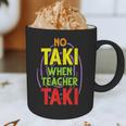 No Taki When Teacher Taki Education Classroom Teacher Graphic Print Coffee Mug, novelty gifts, funny gifts No Taki When Teacher Taki Education Classroom Teacher Graphic Print Coffee Mug, novelty gifts, funny gifts