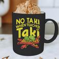 No Taki When Teacher Taki Teacher Pun Humor Graphic Print Coffee Mug, novelty gifts, funny gifts No Taki When Teacher Taki Teacher Pun Humor Graphic Print Coffee Mug, novelty gifts, funny gifts