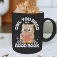 Owl You Need Is A Good Book Teacher Librarian Reading Graphic Print Coffee Mug, novelty gifts, funny gifts