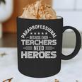 Paraprofessional Because Even Teachers Need Heroes Graphic Print Coffee Mug, novelty gifts, funny gifts Paraprofessional Because Even Teachers Need Heroes Graphic Print Coffee Mug, novelty gifts, funny gifts